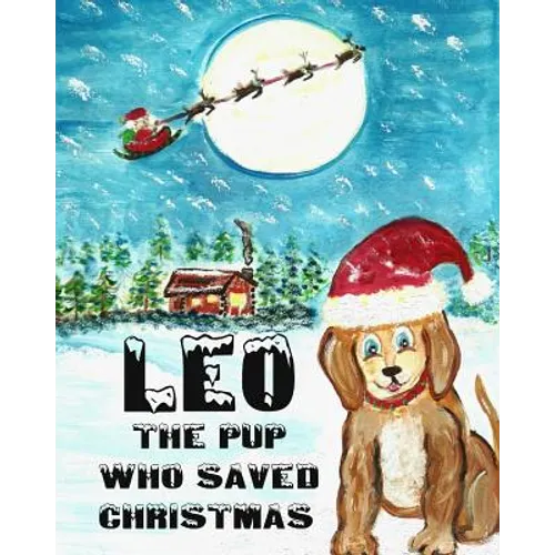 Leo The Pup Who Saved Christmas - Paperback