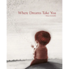 Where Dreams Take You - Hardcover