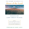 Heart of the Land: Essays on Last Great Places - Paperback