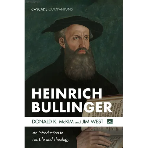 Heinrich Bullinger: An Introduction to His Life and Theology - Paperback