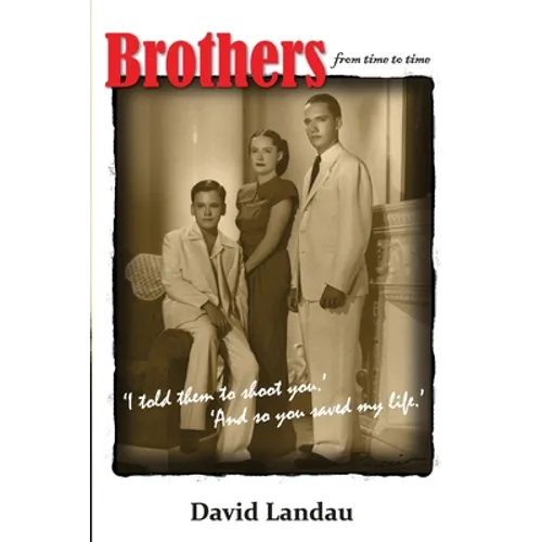 Brothers from time to time: 'I asked them to shoot you.' 'And so you saved my life.' - Paperback