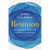 Reunion: Leadership and the Longing to Belong - Hardcover