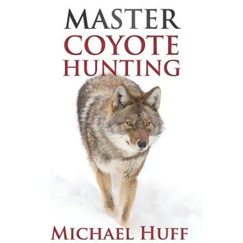 Master Coyote Hunting - Paperback