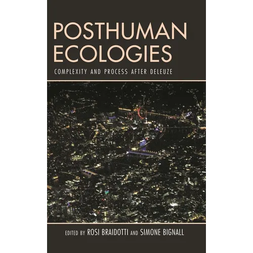Posthuman Ecologies: Complexity and Process After Deleuze - Paperback