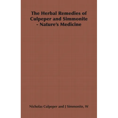 The Herbal Remedies of Culpeper and Simmonite - Nature's Medicine - Hardcover