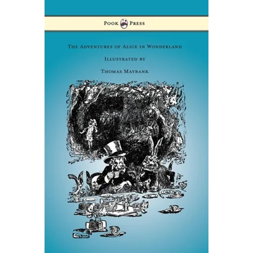 The Adventures of Alice in Wonderland - Illustrated by Thomas Maybank - Paperback
