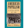 American Populism: A Social History 1877-1898 - Paperback