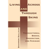 Living Across and Through Skins: Transactional Bodies, Pragmatism, and Feminism - Paperback