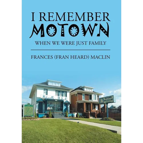 I Remember Motown: When We Were Just Family - Hardcover