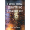 A War-time Journal, Germany 1914 and German Travel Notes - Paperback
