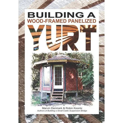 Building a Wood-Framed Panelized Yurt - Paperback