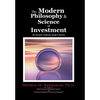 The Modern Philosophy & Science of Investment: The Axiomatic Unification of Life & Business - Hardcover