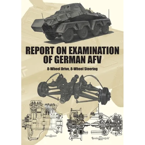 Report on Examination of German Afv: (Schwerer Panzerspähwagen) 8-Wheel Drive, 8-Wheel Steering - Paperback