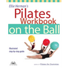 Ellie Herman's Pilates Workbook on the Ball: Illustrated Step-By-Step Guide - Paperback