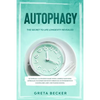 Autophagy: the secret to life longevity revealed. Autophagy activation made with a simple scientific approach: maximize benefits - Paperback