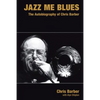 Jazz Me Blues: The Autobiography of Chris Barber - Hardcover