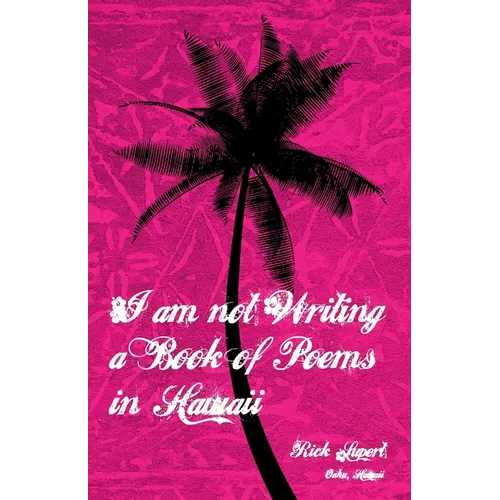I Am Not Writing a Book of Poems in Hawaii - Paperback