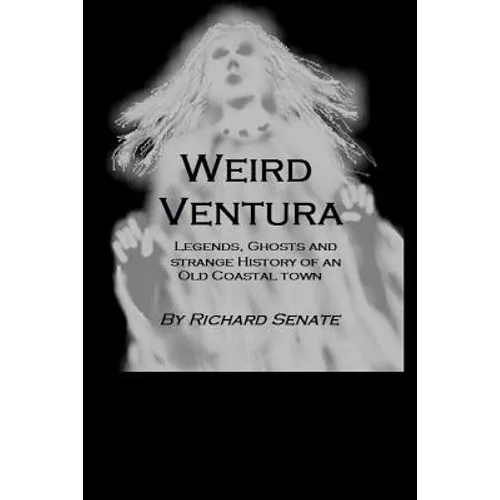Weird Ventura: The strange history of a California beachside community - Paperback