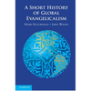 A Short History of Global Evangelicalism - Paperback