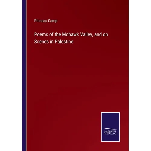 Poems of the Mohawk Valley, and on Scenes in Palestine - Paperback