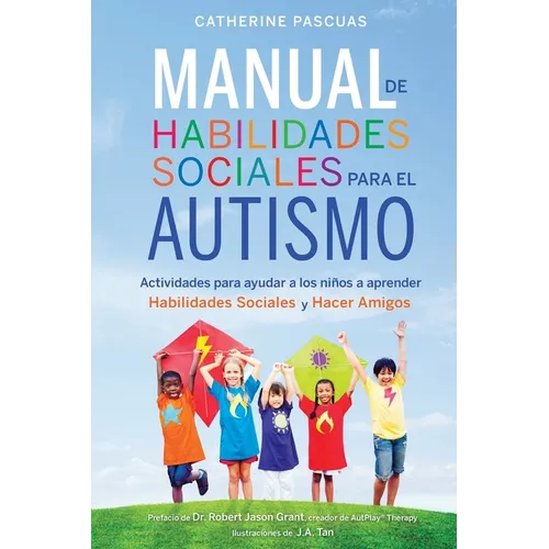 Manual de Habilidades Sociales para el Autismo: Actividades para ayudar a los niños a aprender habilidades sociales y hacer amigos - Paperback
