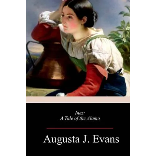 Inez: A Tale of the Alamo - Paperback