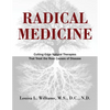 Radical Medicine: Cutting-Edge Natural Therapies That Treat the Root Causes of Disease - Hardcover