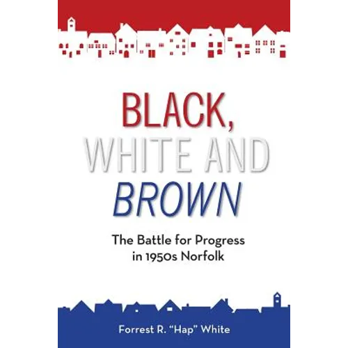 Black, White and Brown: The Battle for Progress in 1950s Norfolk - Paperback