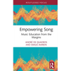 Empowering Song: Music Education from the Margins - Hardcover