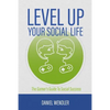 Level Up Your Social Life: The Gamer's Guide To Social Success - Paperback