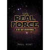 The Real Force: A 40-Day Devotional - Paperback