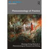 Phenomenology of Practice: Meaning-Giving Methods in Phenomenological Research and Writing - Paperback