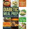 Diabetic Meal Prep Cookbook #2020: Affordable, Easy & Delicious Diabetic Diet Recipes to Lower Blood Sugar & Reverse Diabetes 30-Day Meal Plan to Kick - Paperback