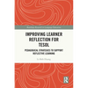 Improving Learner Reflection for TESOL: Pedagogical Strategies to Support Reflective Learning - Paperback