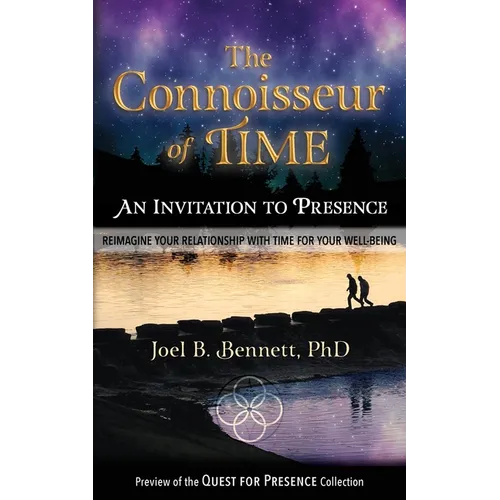 The Connoisseur of Time: An Invitation to Presence: Reimagine Your Relationship With Time For Your Well-Being - Paperback