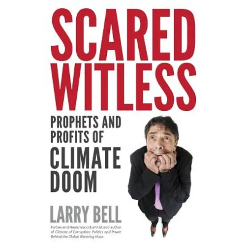 Scared Witless: Prophets and Profits of Climate Doom - Paperback