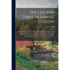 The Life and Times of Samuel Gorton; the Founders and the Founding of the Republic, a Section of Early United States History and a History of the Colo - Paperback