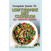 Complete Guide To Low Tyramine Diet Cookbook: 50+ Assorted and Homemade recipes that have low tyramine and are healthy for consumption! - Paperback