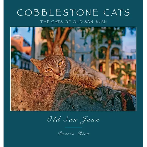Cobblestone Cats - Puerto Rico: The Cats of Old San Juan (2nd ed.) - Hardcover