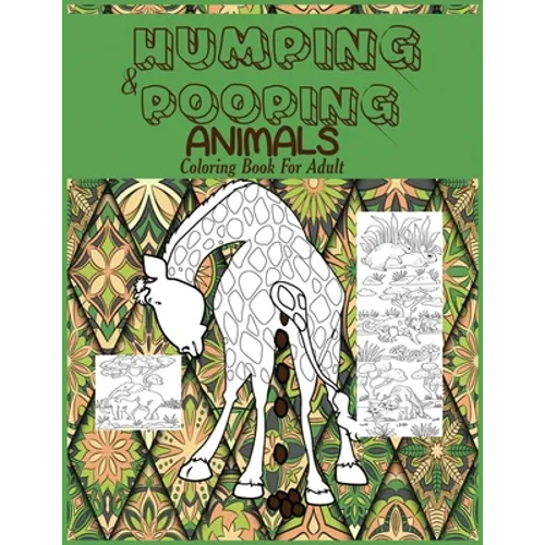 Humping and Pooping Animals: A Coloring Book for Adults with 30 funny and hilarious pages of Animals gone Wild and Pooping for your Relaxation, Stress - Paperback