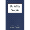 The White Cockade: Catholic Poetry and Verse - Paperback