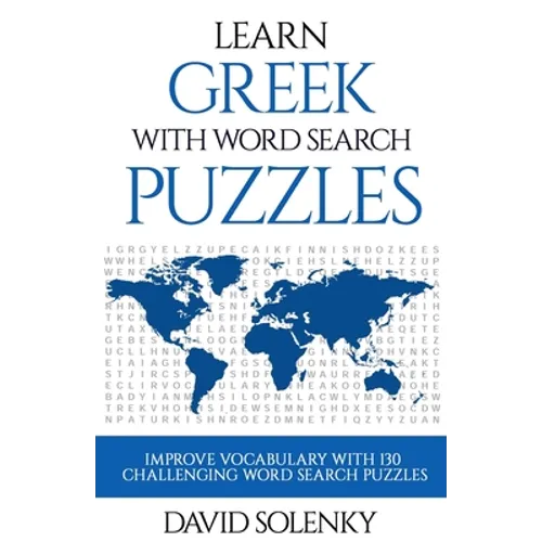 Learn Greek with Word Search Puzzles: Learn Greek Language Vocabulary with Challenging Word Find Puzzles for All Ages - Paperback