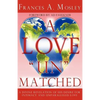 A Love "Un" matched: A Divine Revelation of His Desire For Intimacy and Unparalleled Love - Paperback