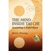 The Mind Inside Tai CHI: Sustaining a Joyful Heart - Paperback