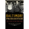 Baltimore Prohibition: Wet and Dry in the Free State - Hardcover