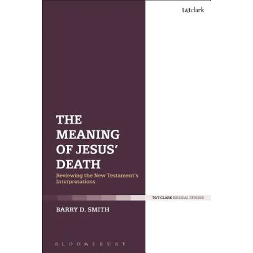 The Meaning of Jesus' Death: Reviewing the New Testament's Interpretations - Paperback