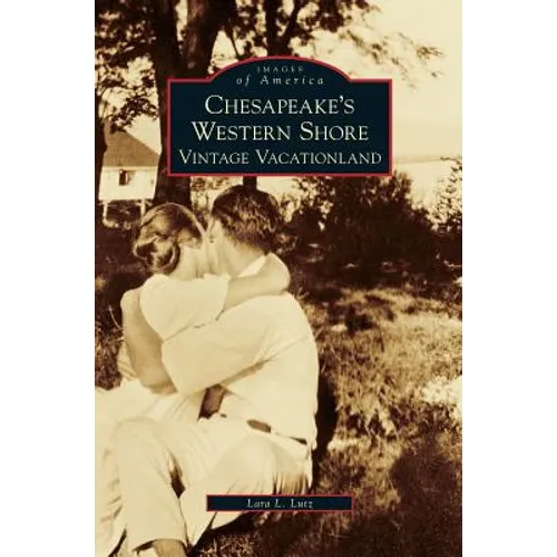 Chesapeake's Western Shore: Vintage Vacationland - Hardcover