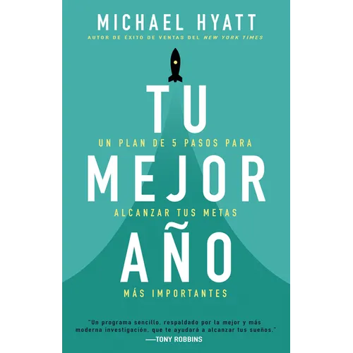 Tu Mejor Año: Un Plan de 5 Pasos Para Alcanzar Tus Metas Más Importantes - Paperback