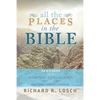 All the Places in the Bible: An A-Z Guide to the Countries, Cities, Villages, and Other Places Mentioned in Scripture - Paperback
