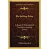 The Itching Palm: A Study Of The Habit Of Tipping In America (1916) - Paperback